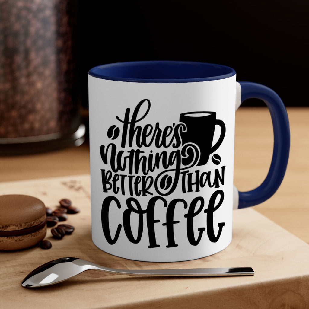 theres nothing better than coffee 19#- coffee-Mug / Coffee Cup