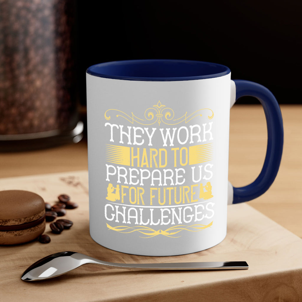 they work hard to prepare us for future challenges 14#- parents day-Mug / Coffee Cup