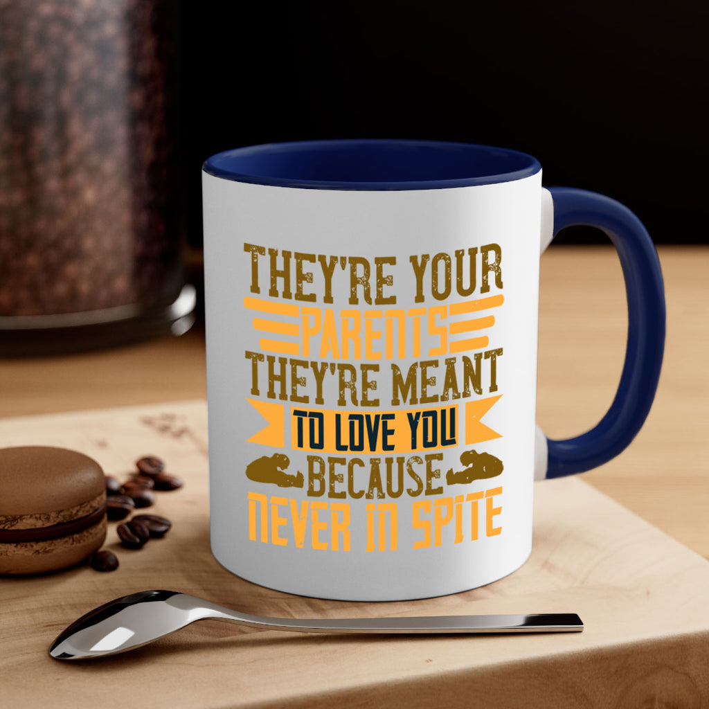 they’re your parents they’re meant to love you because never in spite 13#- parents day-Mug / Coffee Cup