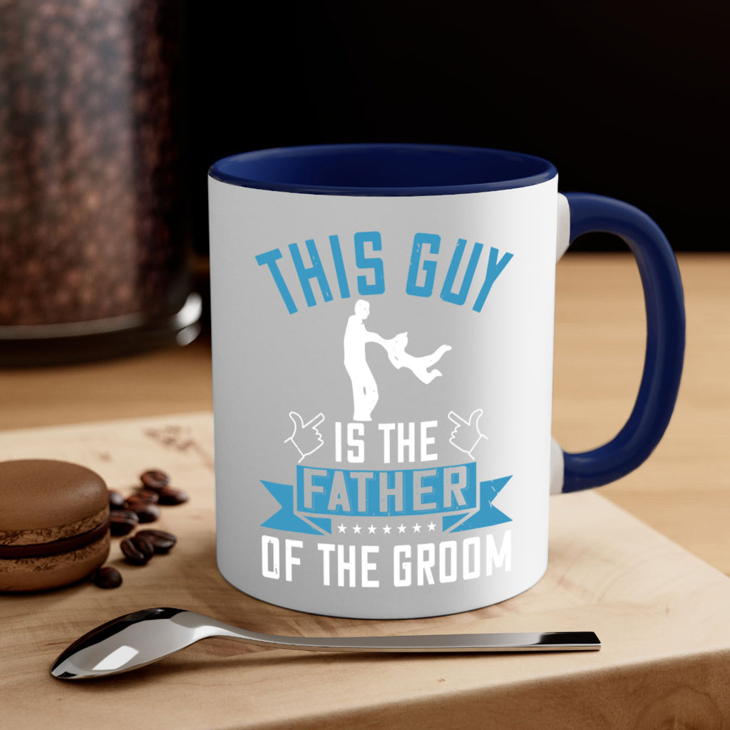 this guy is the father of the groom 158#- fathers day-Mug / Coffee Cup