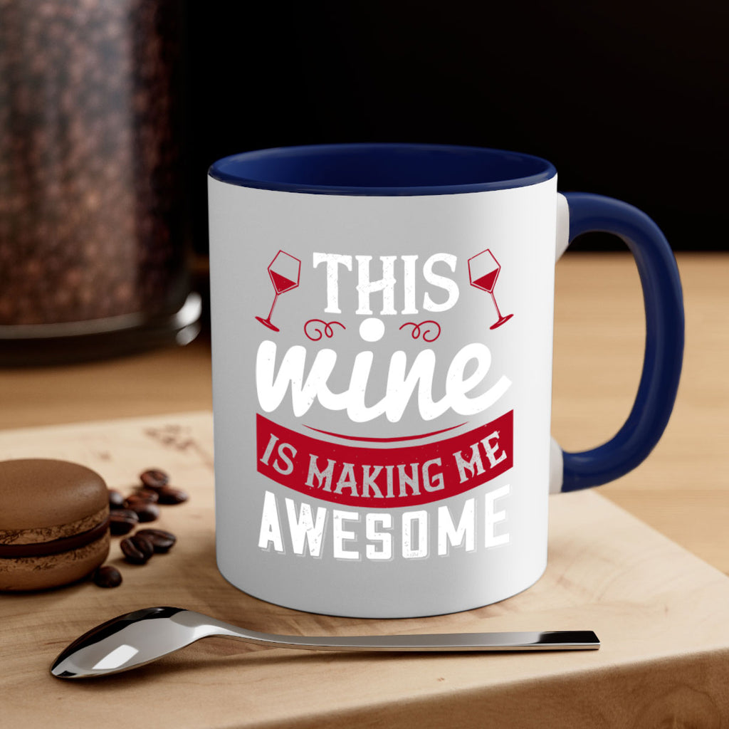 this wine is making me awesome 117#- wine-Mug / Coffee Cup