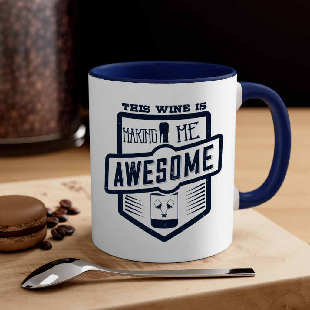this wine is making me awesome 118#- wine-Mug / Coffee Cup