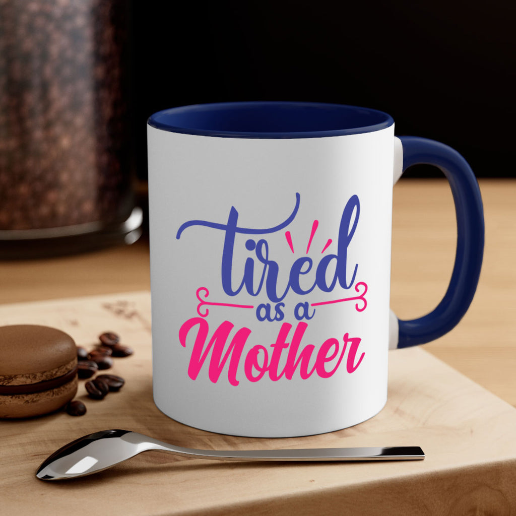 tired as a mother 364#- mom-Mug / Coffee Cup