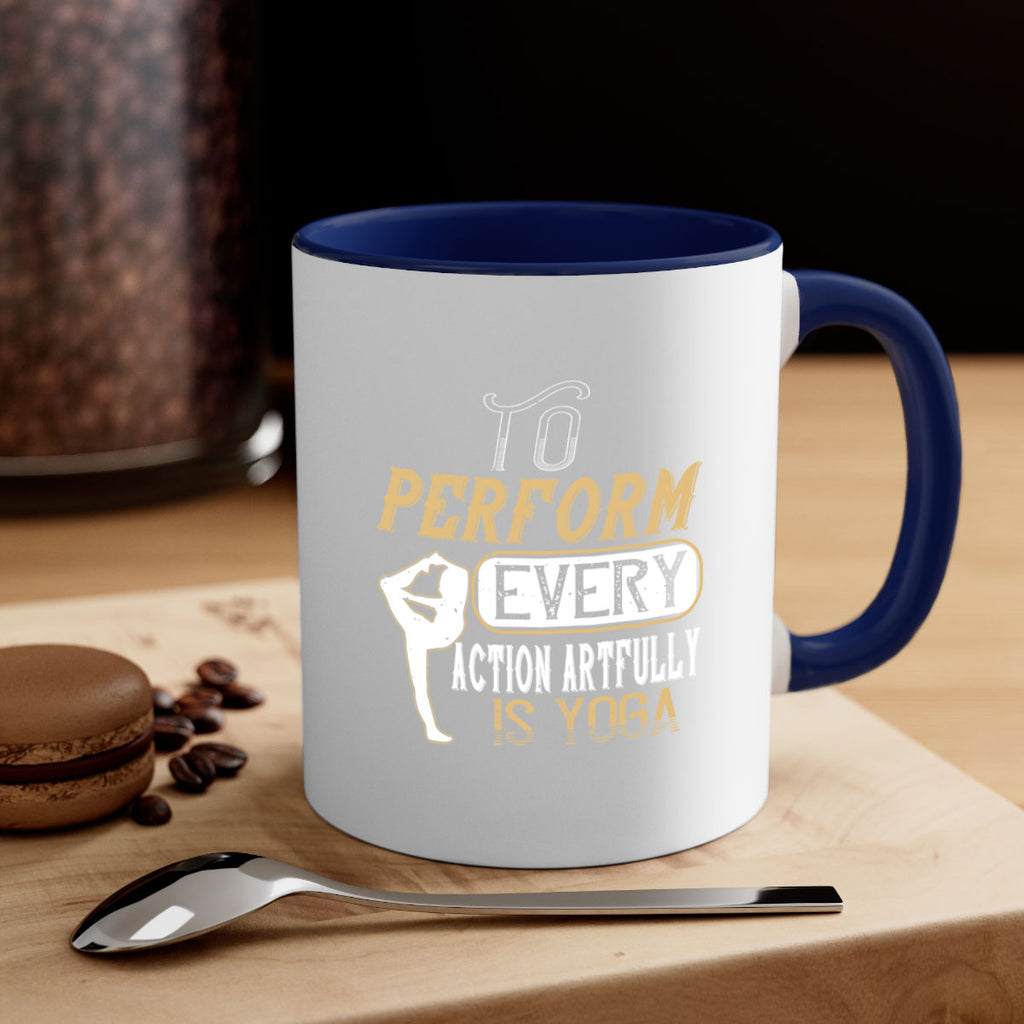 to perform every action artfully is yoga 46#- yoga-Mug / Coffee Cup
