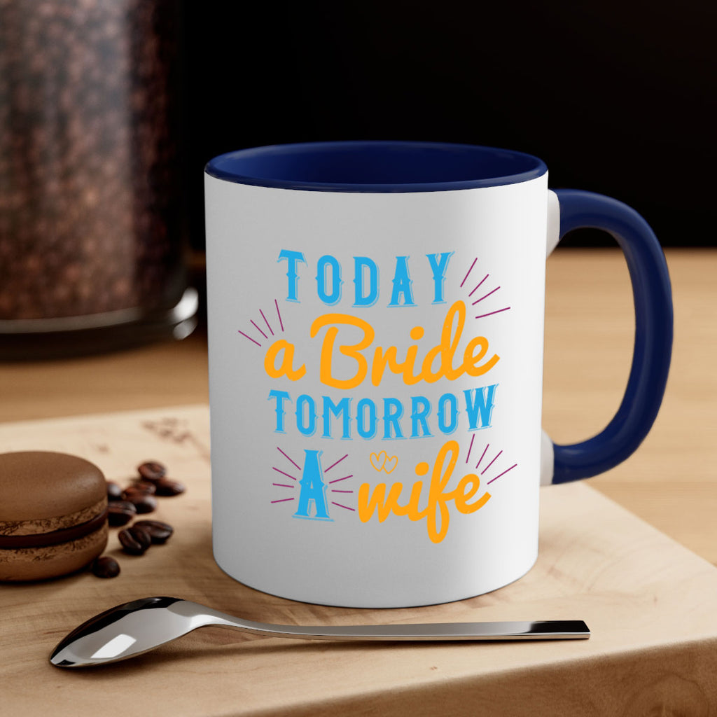 today a bride tomorrow a wife 12#- bride-Mug / Coffee Cup