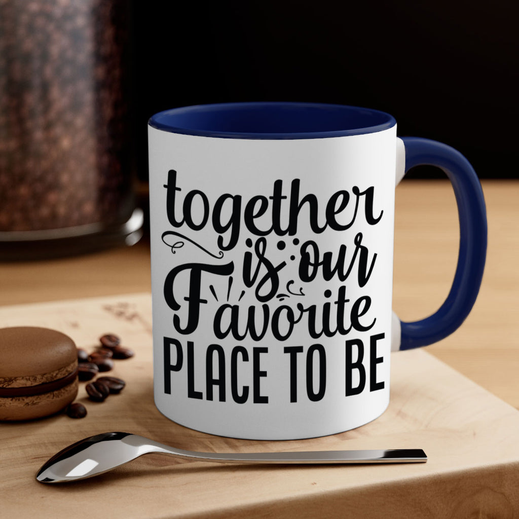 together is our favorite place to be 18#- Family-Mug / Coffee Cup