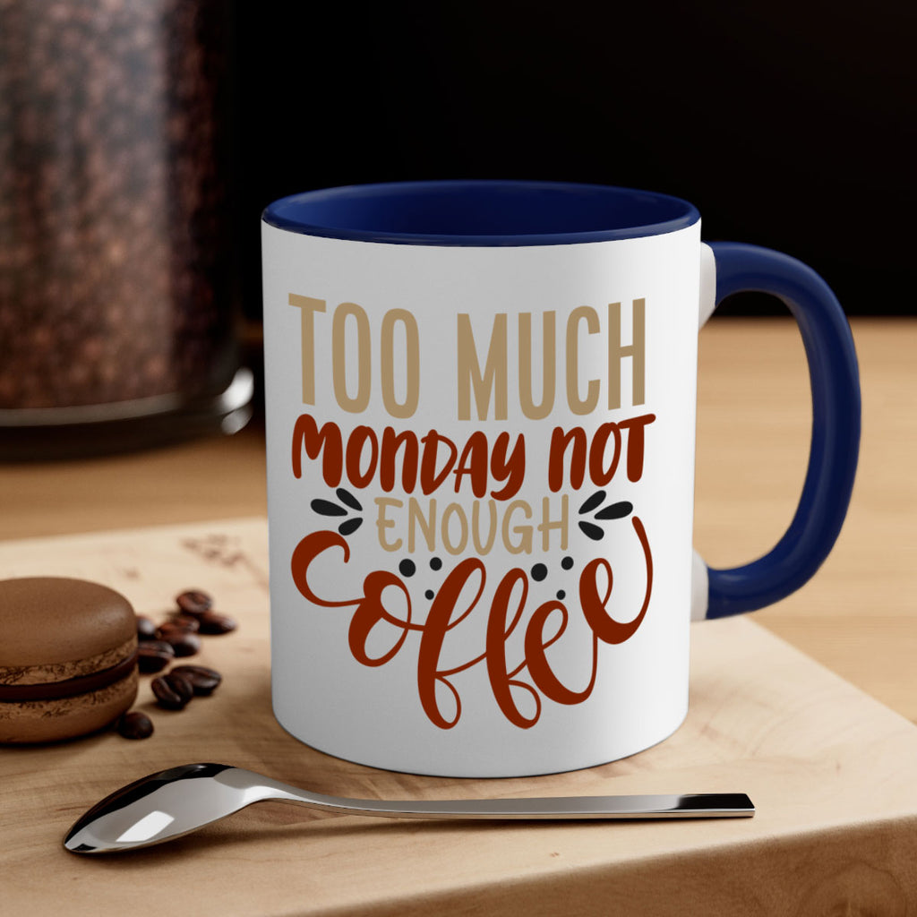too much monday not enough coffee 198#- coffee-Mug / Coffee Cup