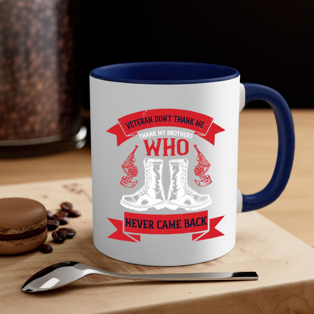 veteran dont thank me thank my brothes who never back 10#- veterns day-Mug / Coffee Cup
