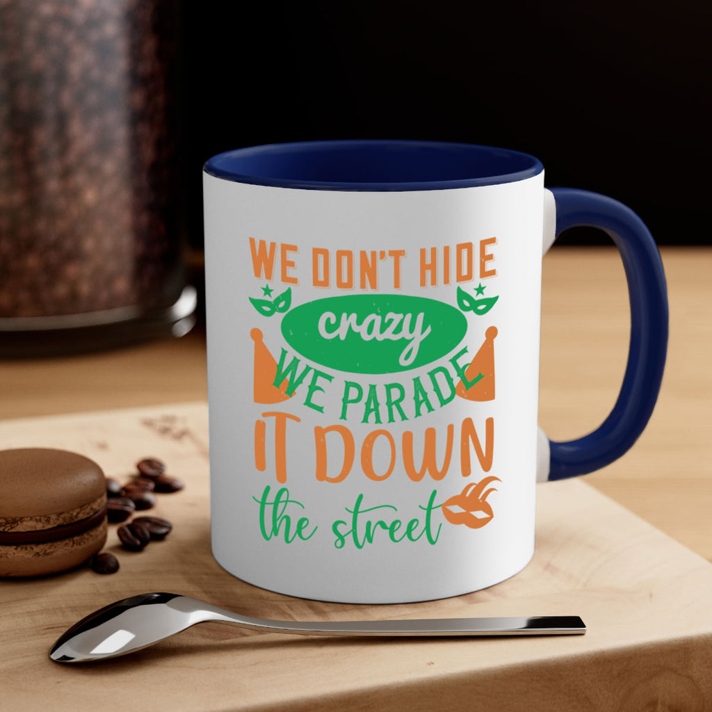 we dont hide crazy we parade it down the street 32#- mardi gras-Mug / Coffee Cup