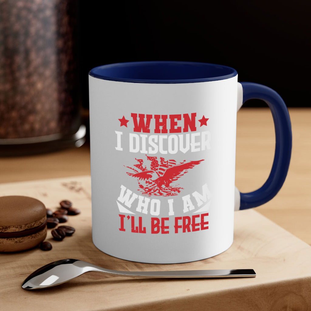 when i discover who i am Style 57#- 4th Of July-Mug / Coffee Cup