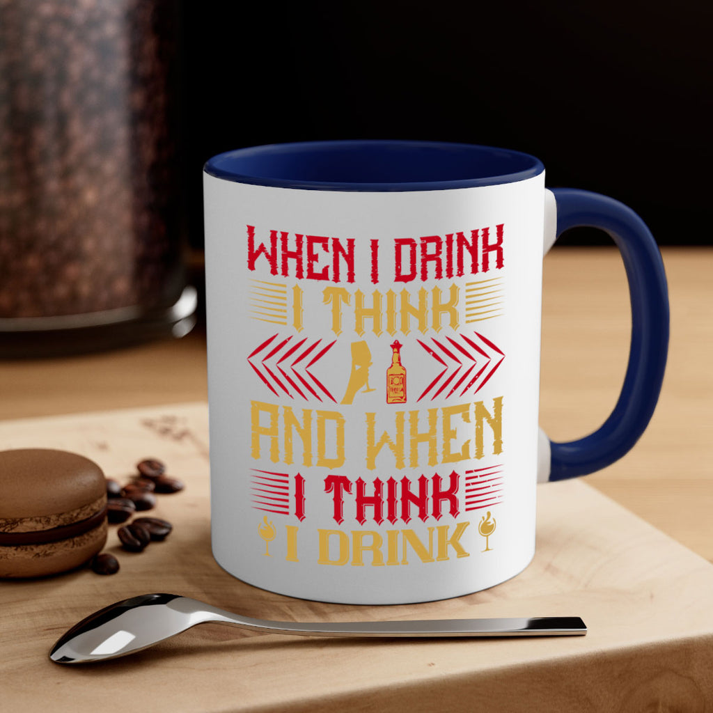 when i drink i think and when i think i drink 21#- drinking-Mug / Coffee Cup