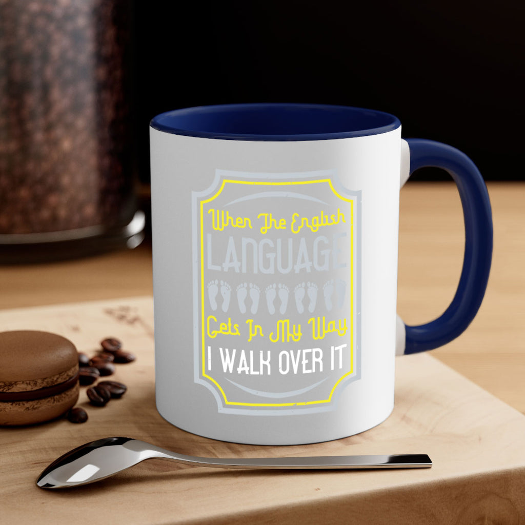 when the english language gets in my way i walk over it 9#- walking-Mug / Coffee Cup