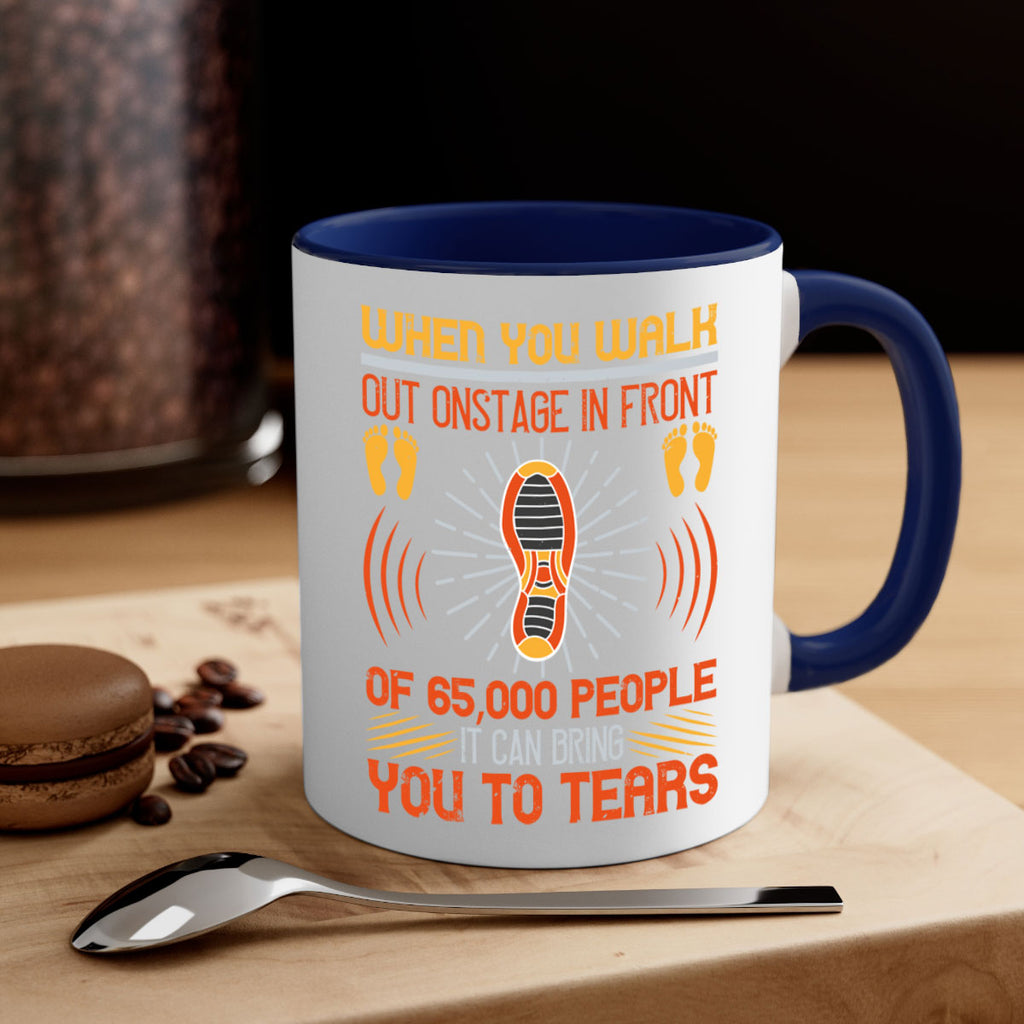 when you walk out onstage in front of people it can bring you to tears 7#- walking-Mug / Coffee Cup