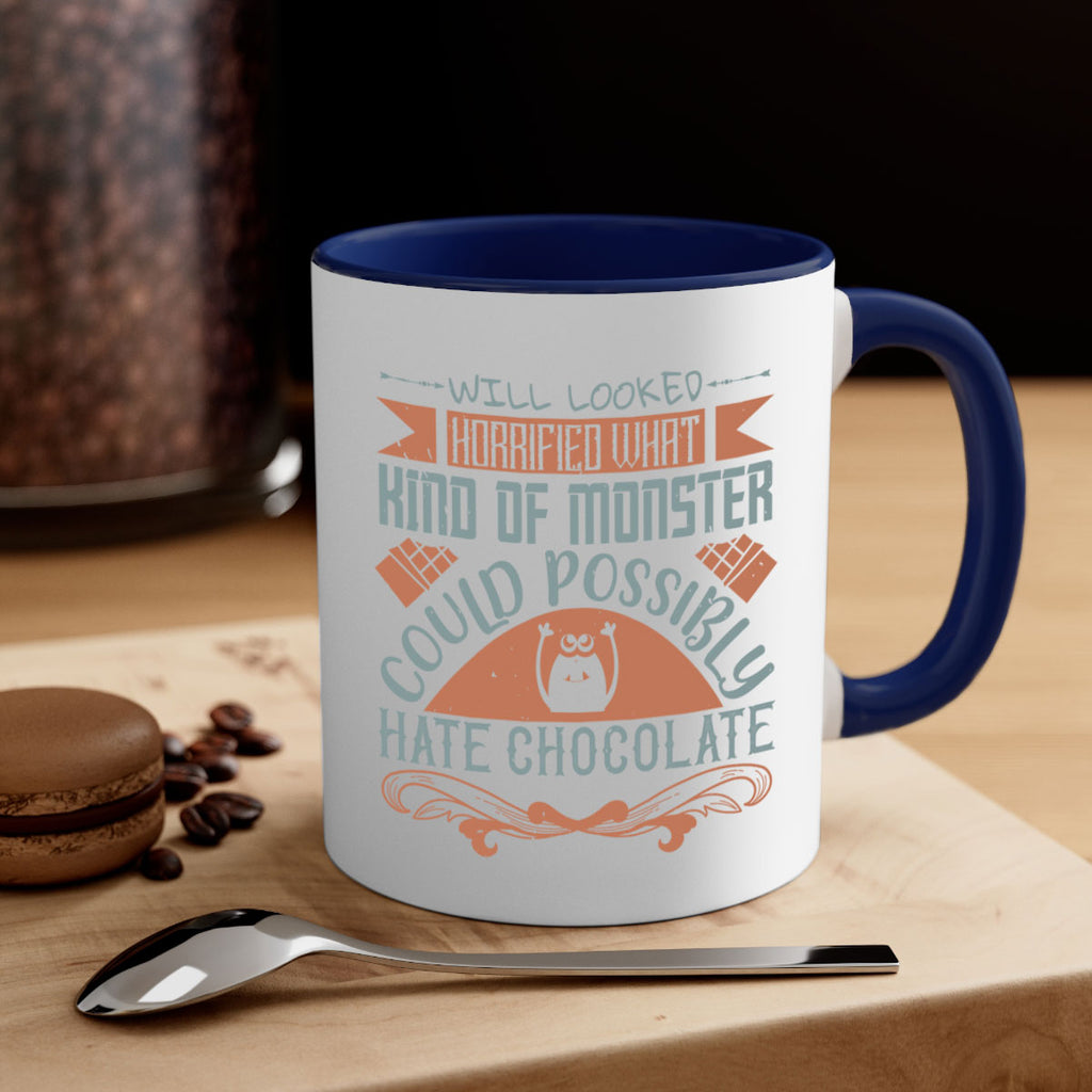 will looked horrified what kind of monster could possibly hate chocolate 9#- chocolate-Mug / Coffee Cup
