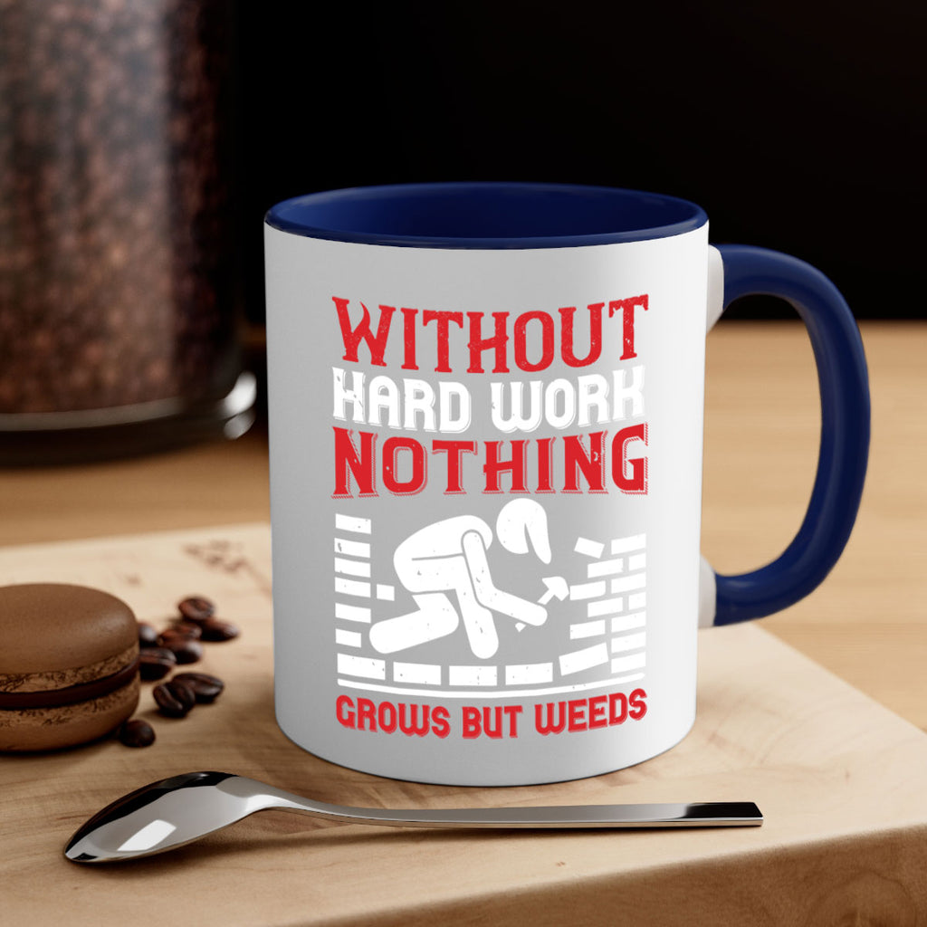 without hard work nothing grows but weeds 9#- labor day-Mug / Coffee Cup