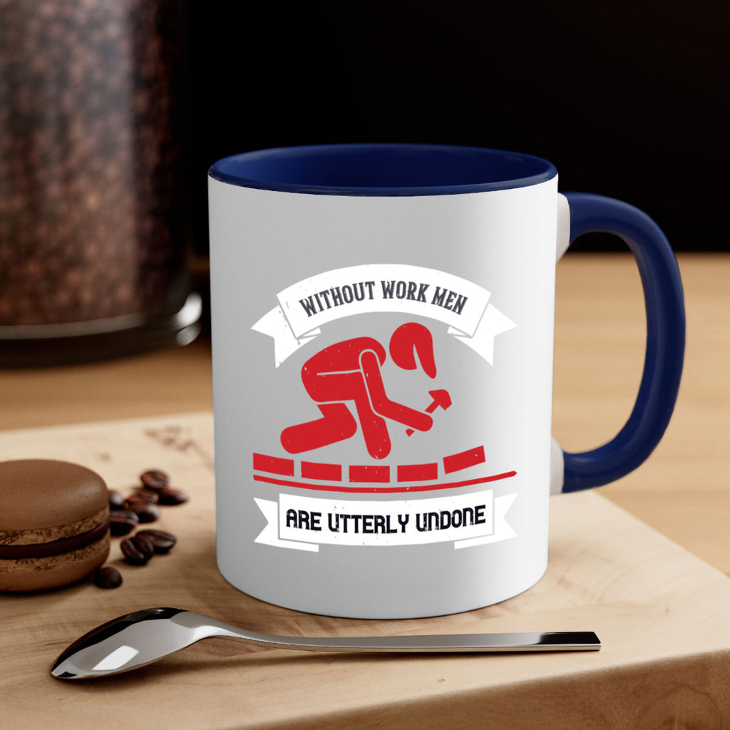 without work men are utterly undone 7#- labor day-Mug / Coffee Cup