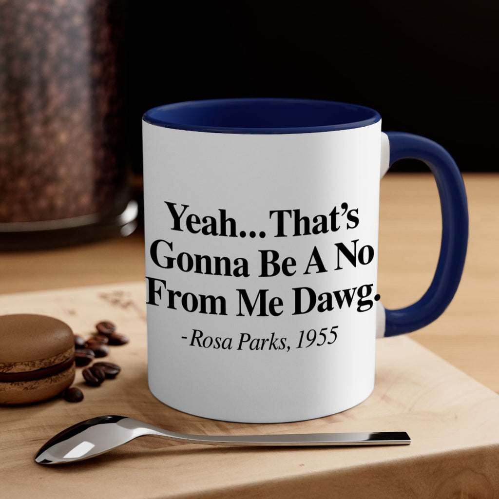 yeah thats gonna be a no from me dawg rosa parks 3#- black words - phrases-Mug / Coffee Cup
