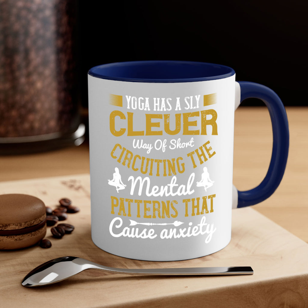 yoga has a sly clever way of short circuiting the mental patterns that cause anxiety 30#- yoga-Mug / Coffee Cup