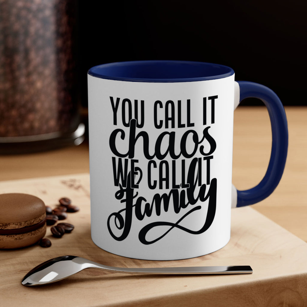 you call it chaos we call it family 2#- Family-Mug / Coffee Cup
