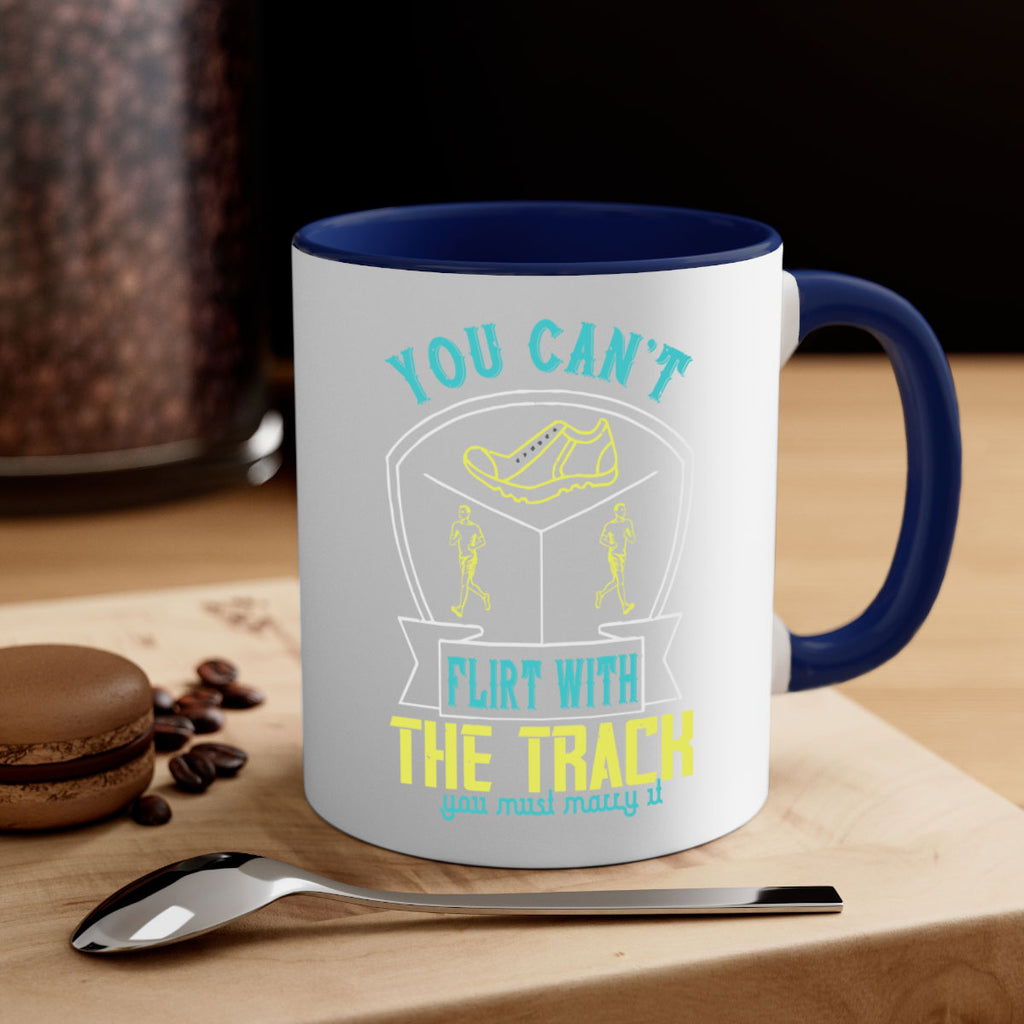 you can’t flirt with the track you must marry it 2#- running-Mug / Coffee Cup