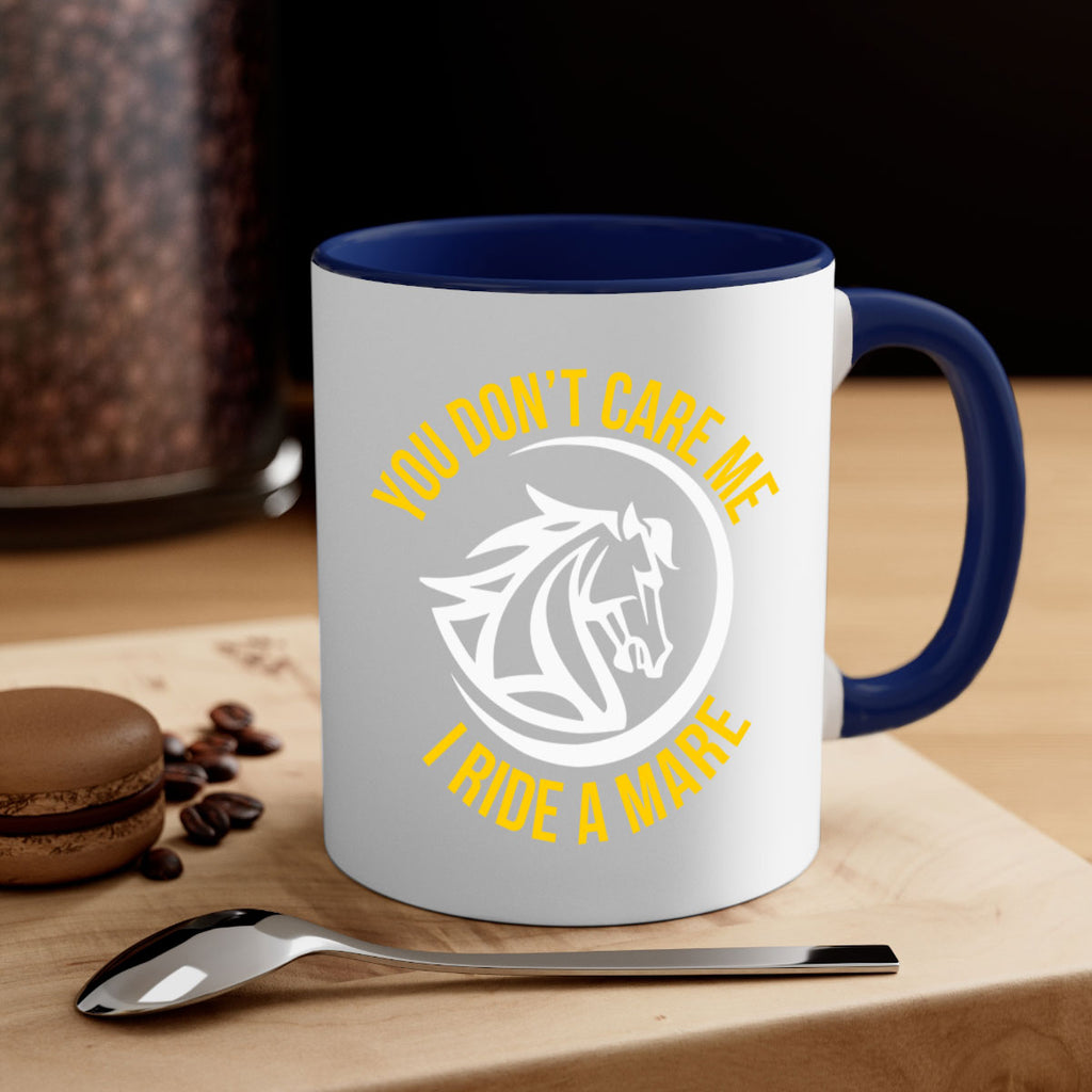 you don’t care me i ride a mare Style 1#- horse-Mug / Coffee Cup