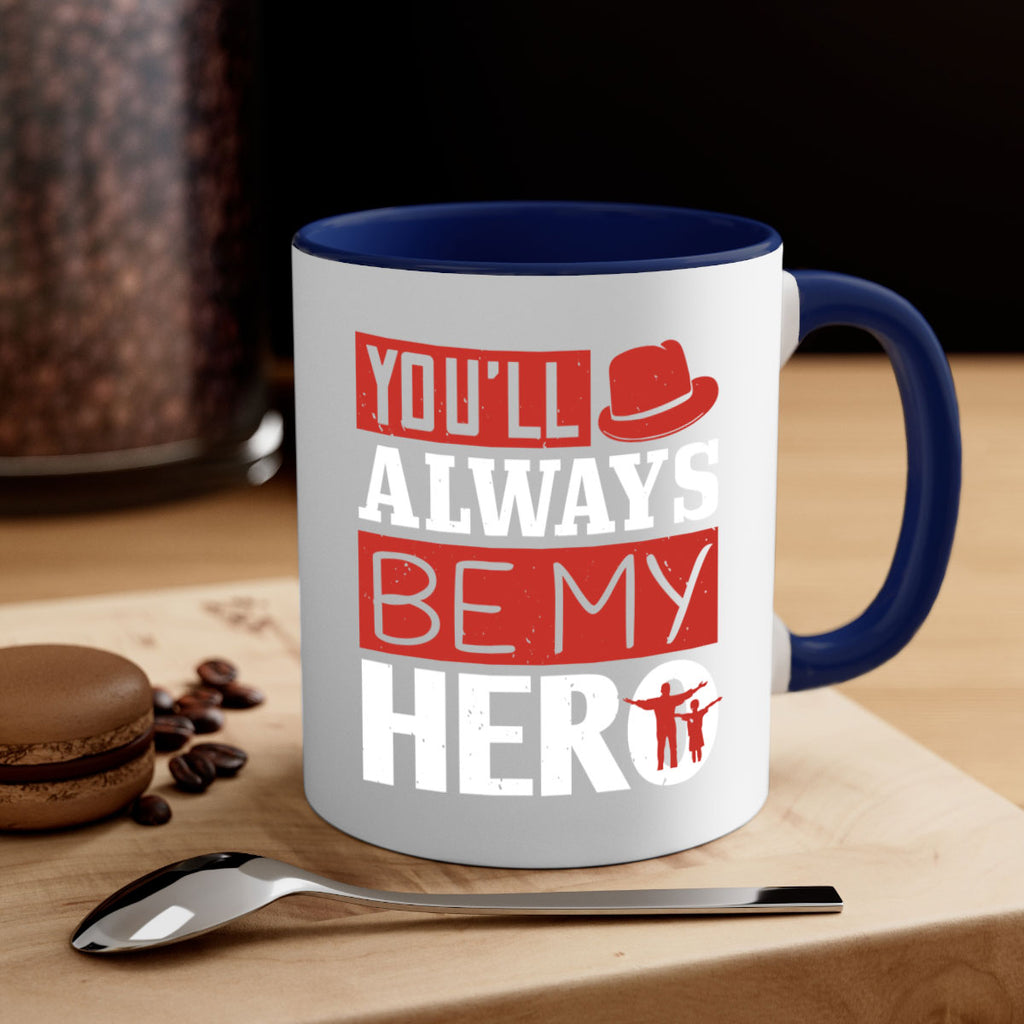 you’ll always be my hero 130#- fathers day-Mug / Coffee Cup