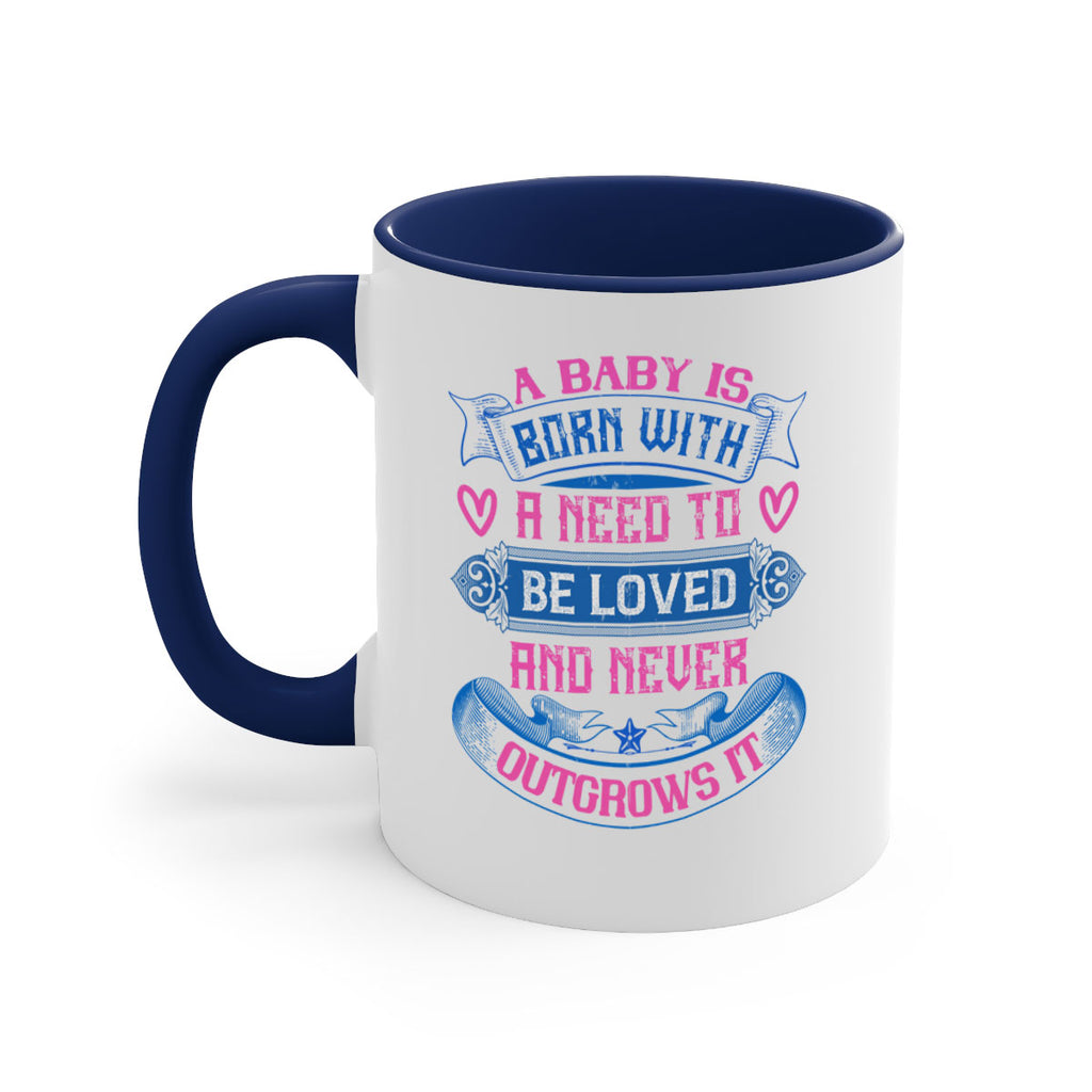A baby is born with a need to be loved and never outgrows it Style 140#- baby2-Mug / Coffee Cup