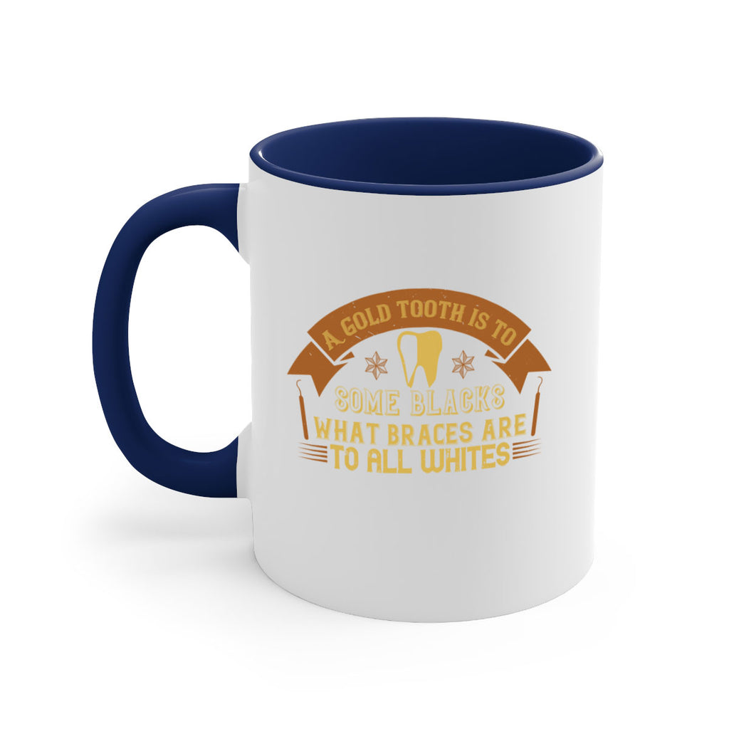 A gold tooth is to some blacks Style 28#- dentist-Mug / Coffee Cup