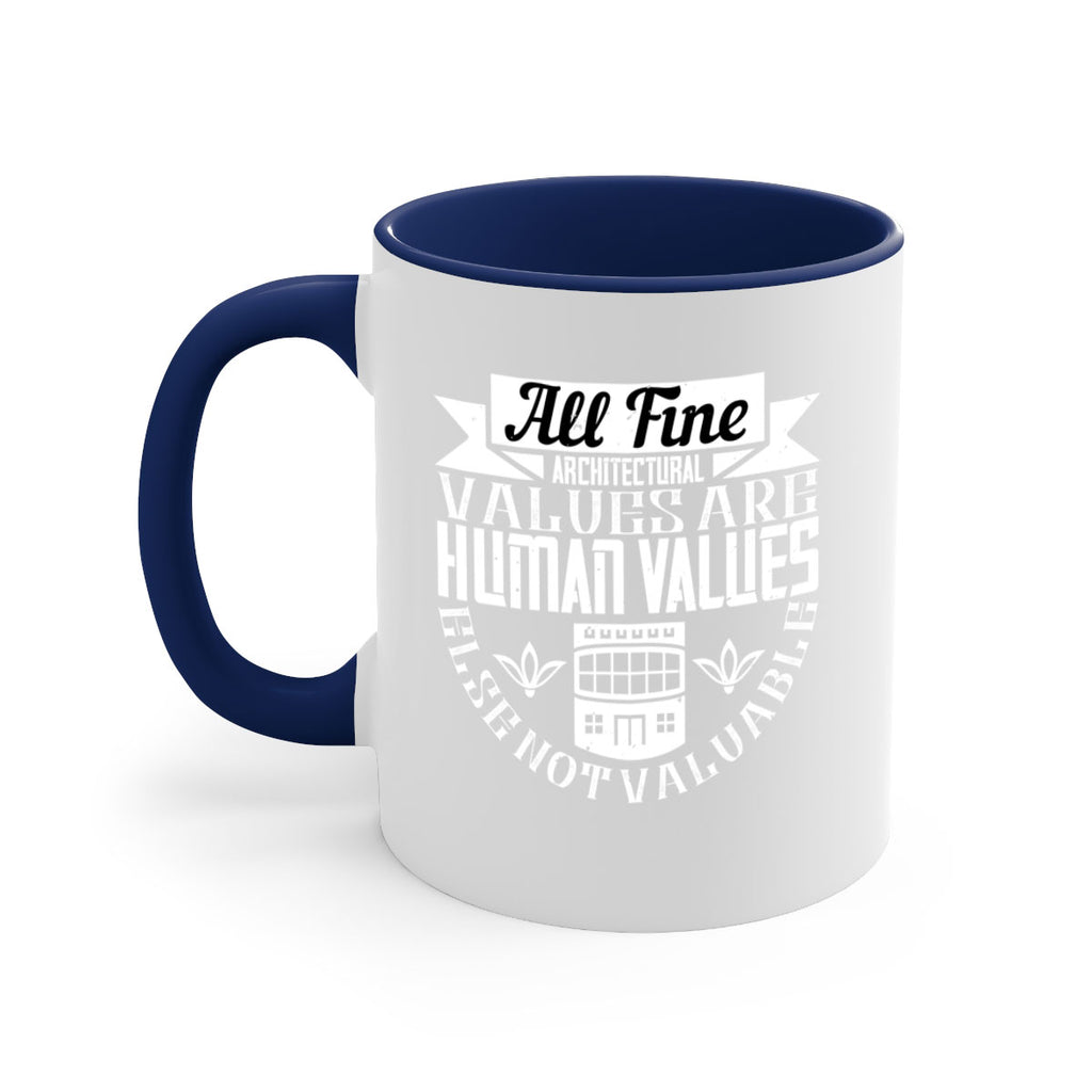 All fine architectural values are human values else not valuable Style 6#- Architect-Mug / Coffee Cup