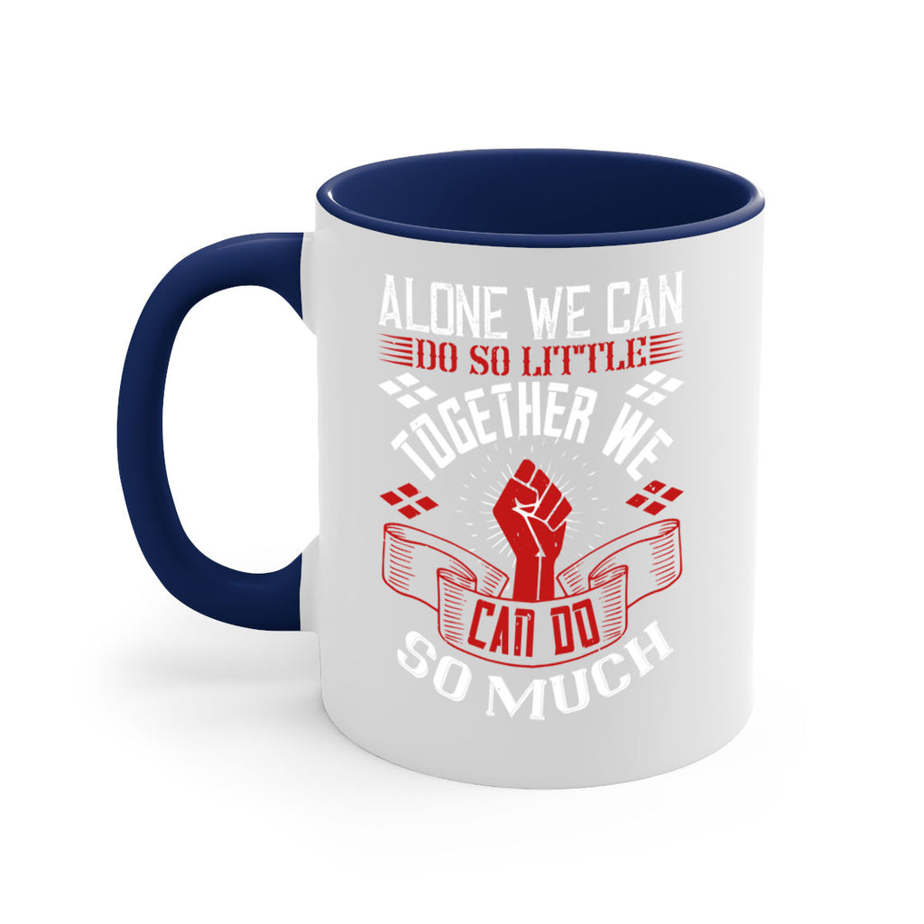 Alone we can do so little together we can do so much Style 4#- dentist-Mug / Coffee Cup