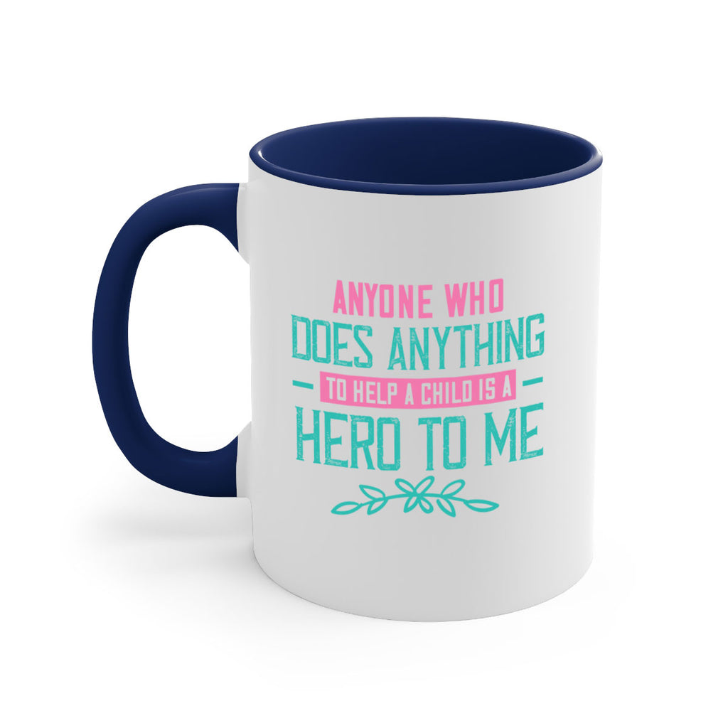 Anyone who does anything to help a child is a hero to me Style 51#- kids-Mug / Coffee Cup