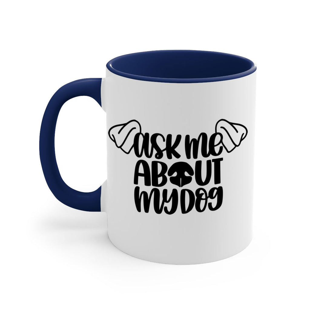 Ask Me About My Dog Style 35#- Dog-Mug / Coffee Cup