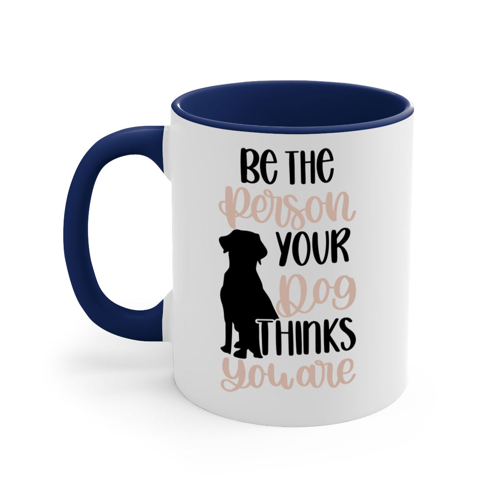 Be The Person Your Dog Style 34#- Dog-Mug / Coffee Cup