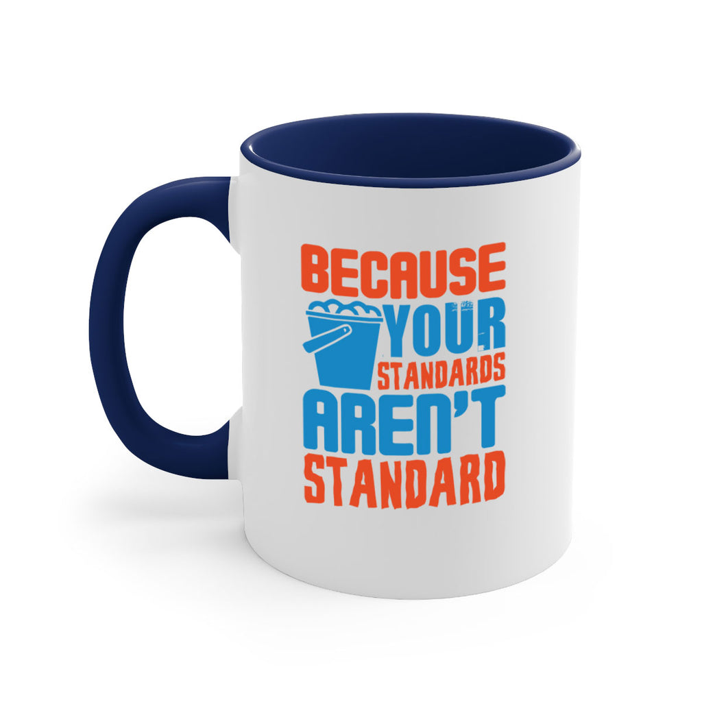 Because your standards arent standard Style 47#- cleaner-Mug / Coffee Cup
