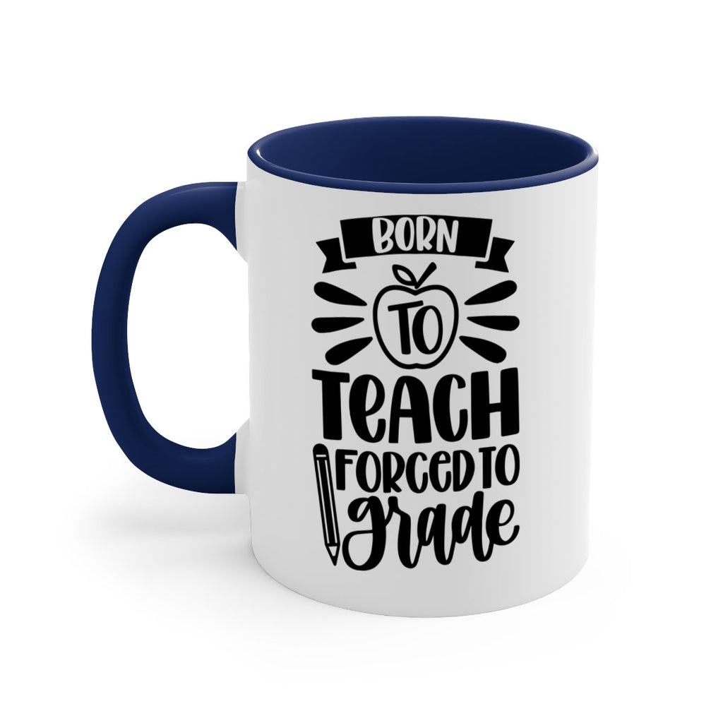 Born To Teach Forced To Grade Style 85#- teacher-Mug / Coffee Cup