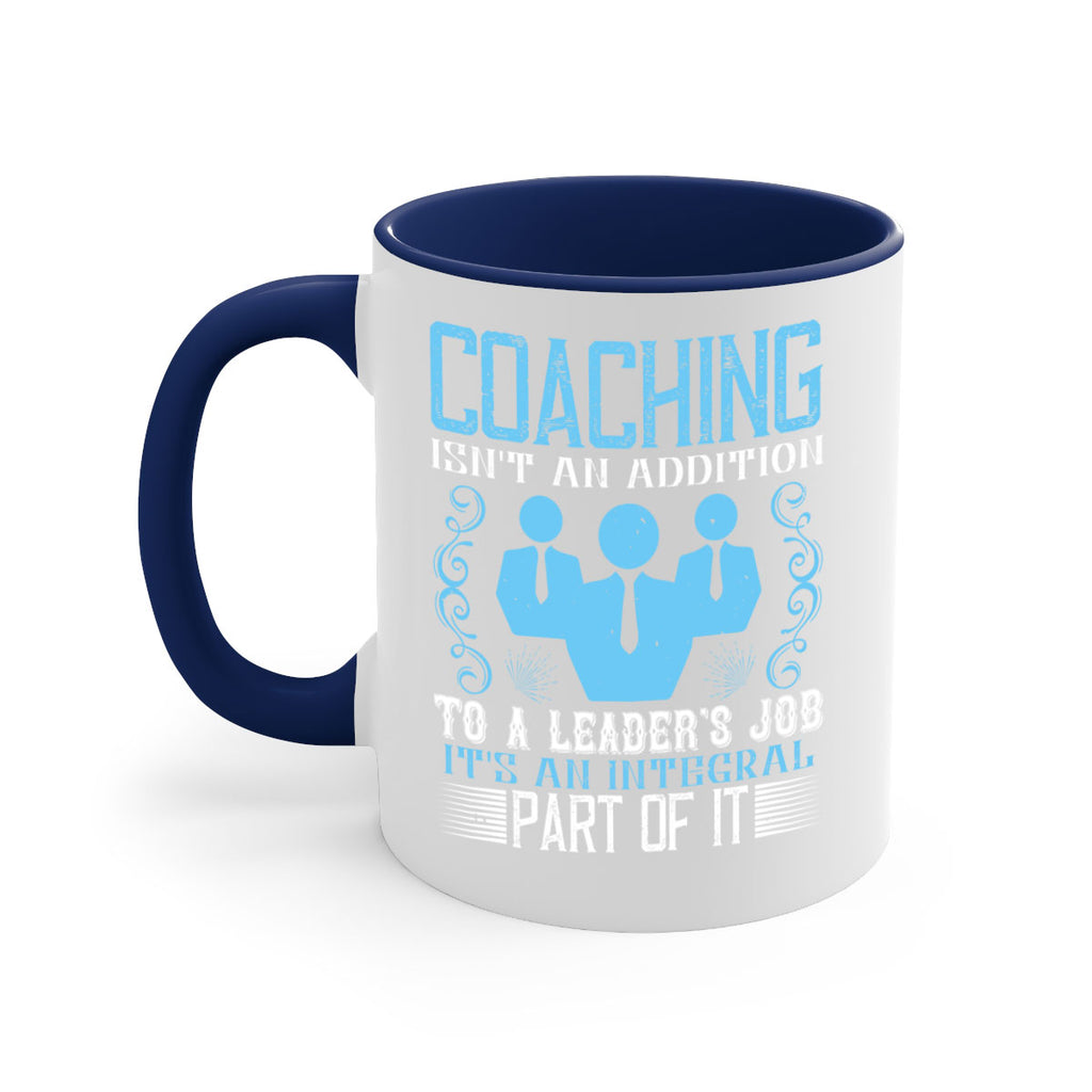 Coaching isnt an addition to a leaders job its an integral part of it Style 44#- dentist-Mug / Coffee Cup