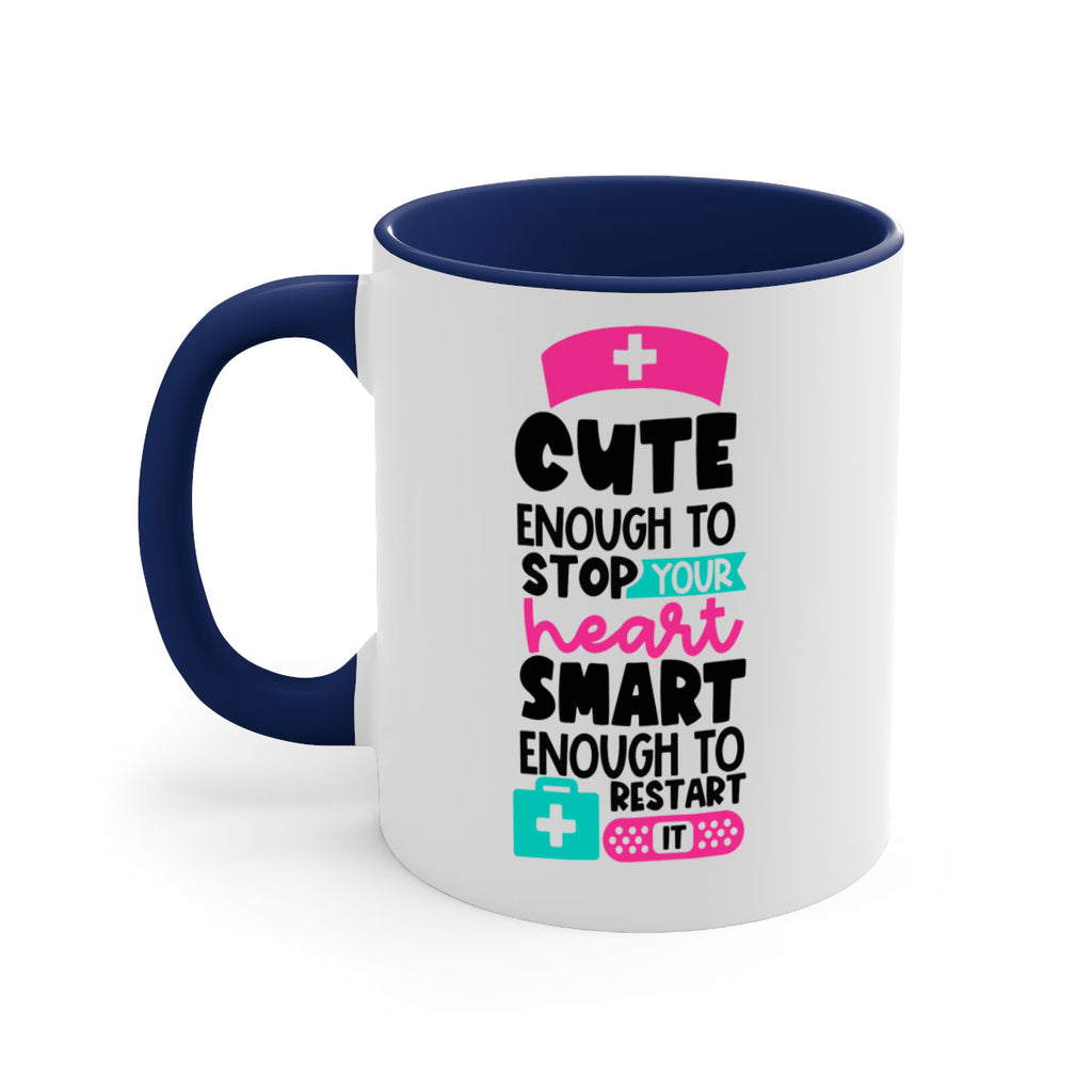 Cute Enough To Stop Your Heart Smart Enough To Restart It Style Style 203#- nurse-Mug / Coffee Cup
