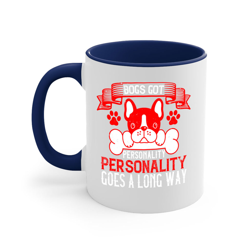 Dogs got personality Personality goes a long way Style 216#- Dog-Mug / Coffee Cup