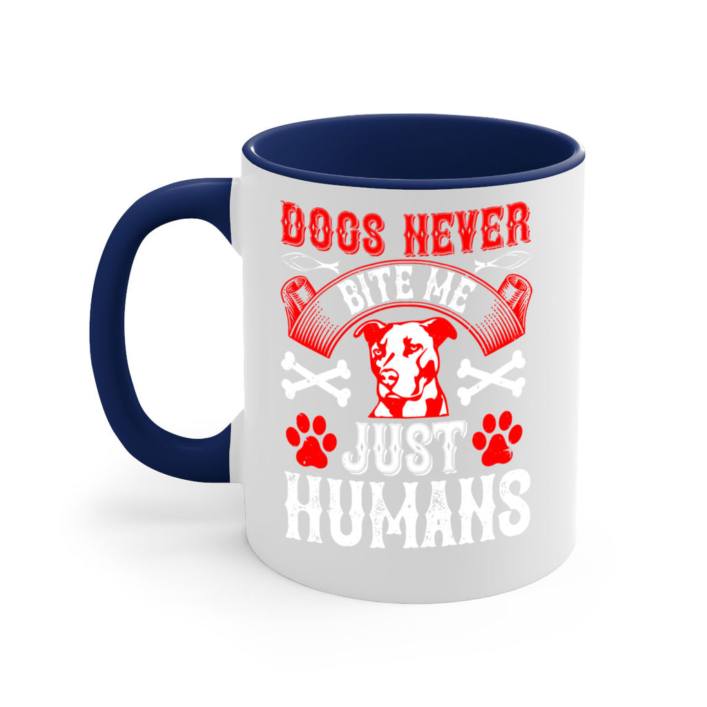 Dogs never bite me Just humans Style 209#- Dog-Mug / Coffee Cup