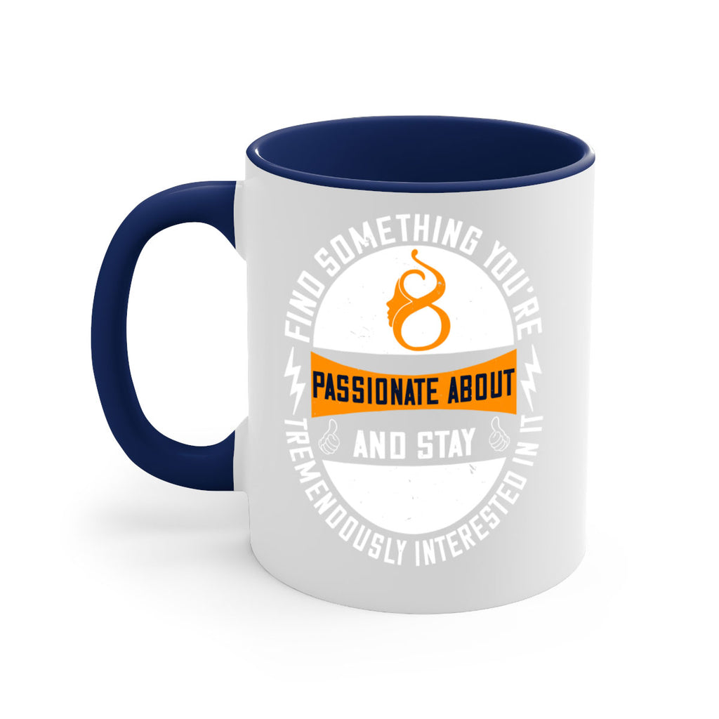 Find something you’re passionate about and stay tremendously interested in it Style 71#- World Health-Mug / Coffee Cup