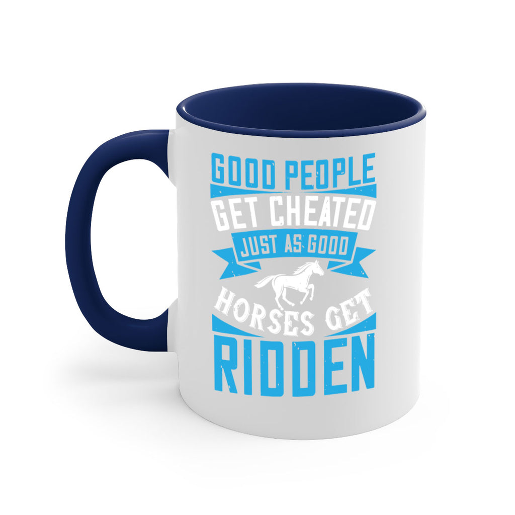 Good people get cheated just as good horses get ridden Style 53#- horse-Mug / Coffee Cup