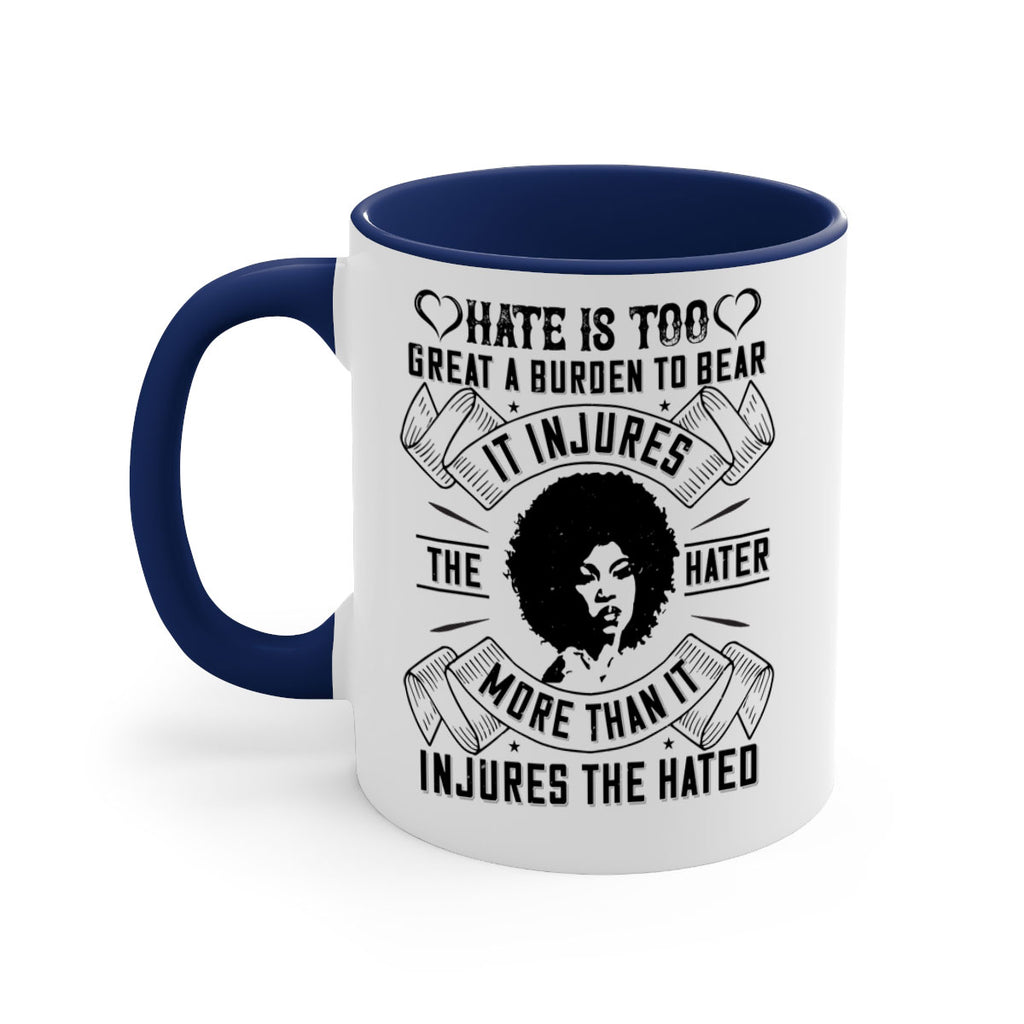 Hate is too great a burden to bear It injures the hater more than it injures the hated Style 33#- Afro - Black-Mug / Coffee Cup