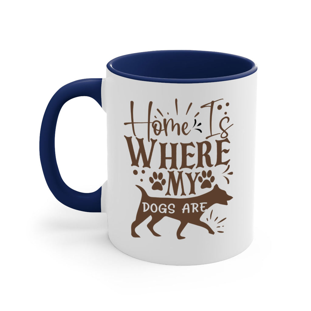 Home Is Where My Dogs Are Style 84#- Dog-Mug / Coffee Cup