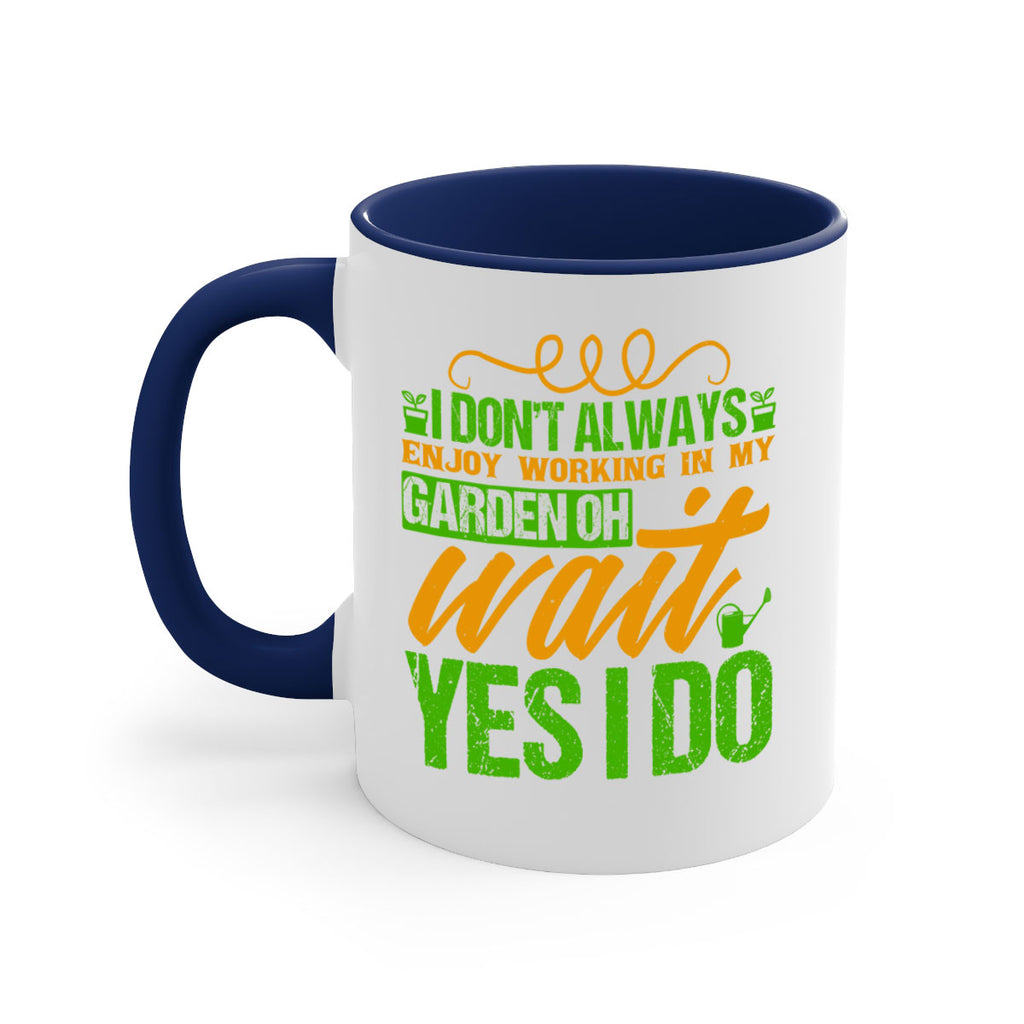 I dont always enjoy working is my garden 57#- Farm and garden-Mug / Coffee Cup
