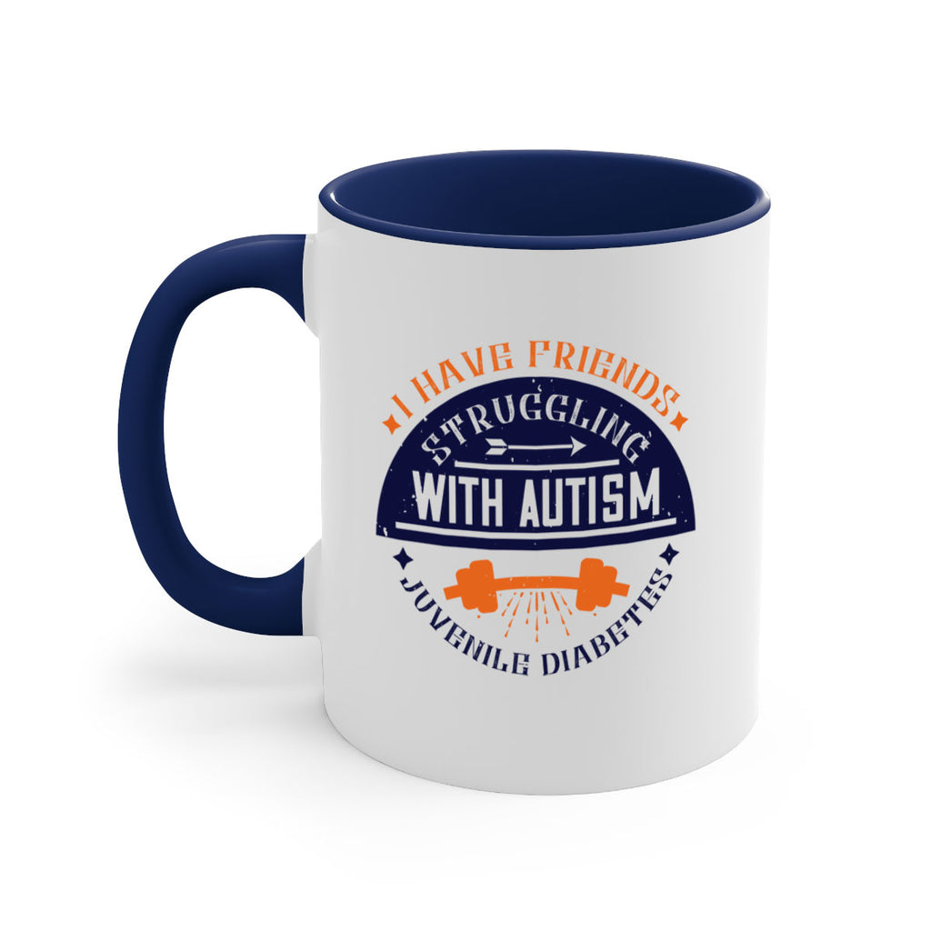 I have friends struggling with autism juvenile diabetes Style 32#- diabetes-Mug / Coffee Cup