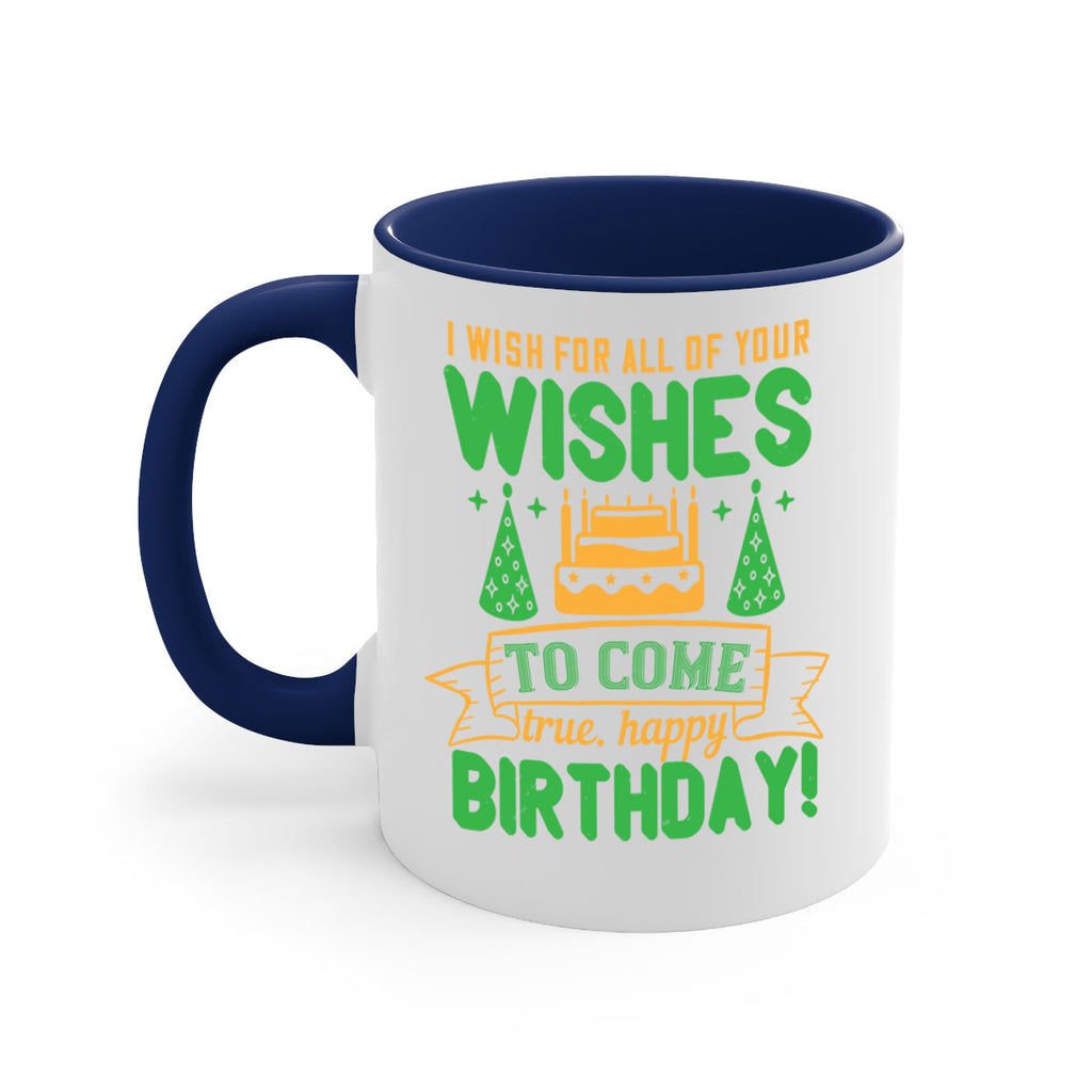 I wish for all of your wishes to come true Happy birthday Style 72#- birthday-Mug / Coffee Cup