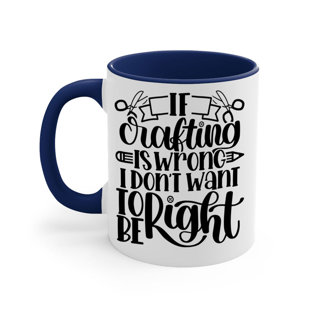 If Crafting Is Wrong I 18#- crafting-Mug / Coffee Cup