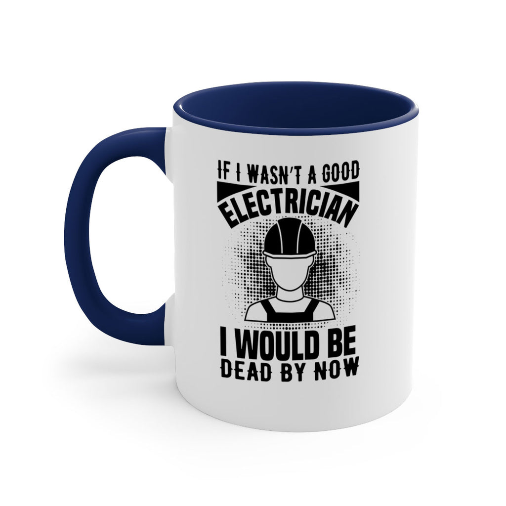 If I wasnt Style 31#- electrician-Mug / Coffee Cup