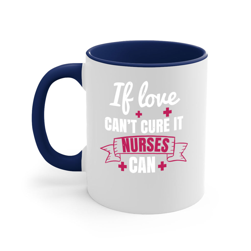 If love can’t cure it nurses can Style 313#- nurse-Mug / Coffee Cup