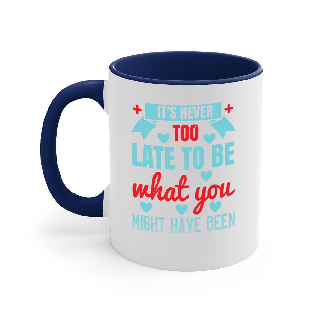 It’s never too late to be what you might have been Style 303#- nurse-Mug / Coffee Cup